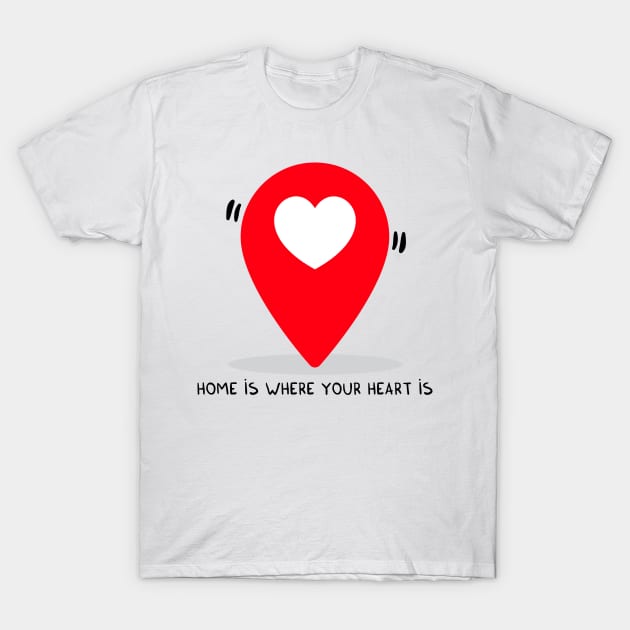 Home is where your heart is T-Shirt by adrianserghie